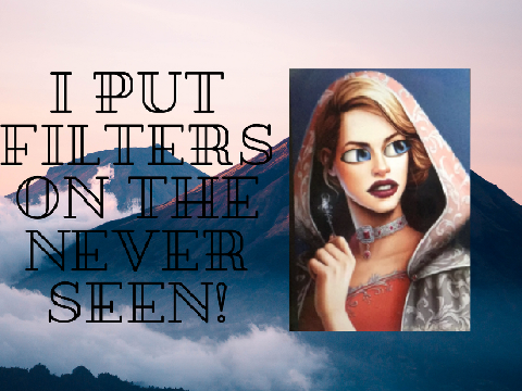 I put filters on the Neverseen!