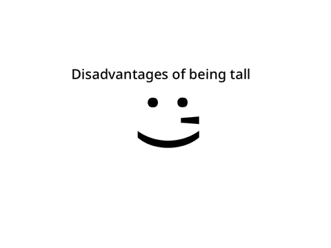 Disadvantages Of Being Tall