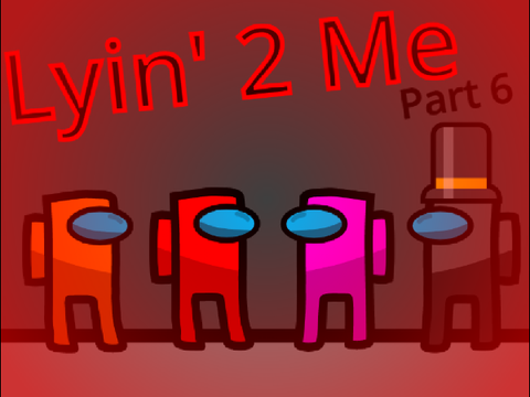 Lyin' 2 Me | Map Part 6