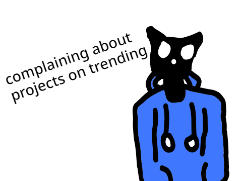 complaining about projects on trending 