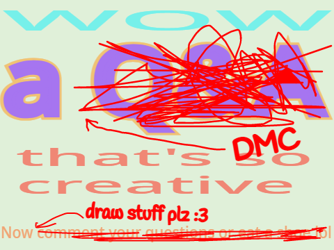 a DMC? Boy, I'm bursting with creativity