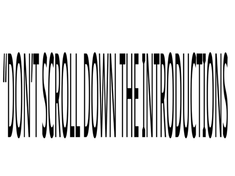 “DON’T SCROLL DOWN THE INTRODUCTIONS