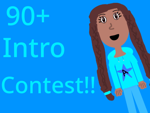 90+ intro contest!! (Read Instructions)