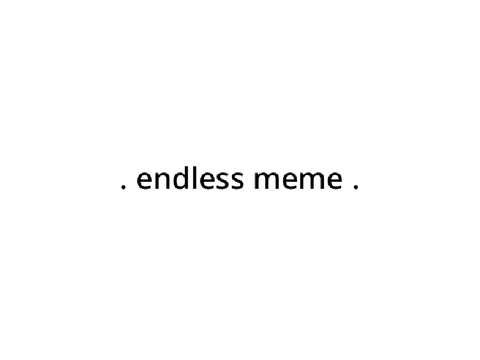 endless || meme