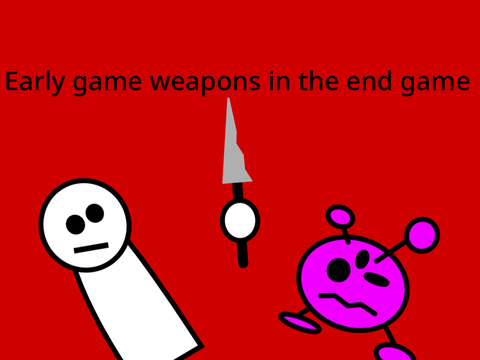 Having an early-game weapon in the end-game