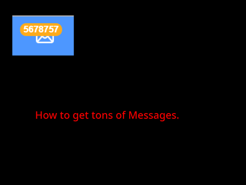 How to get tons of messages!! Totally not Clickbait. #fame #messages #how to get tons of messages. 