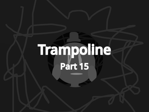 Trampoline - Part 15