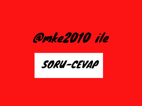@mke2010 ile Soru-Cevap (150 TAKİPÇİ ÖZEL)