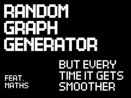 Random graph generator but it gets smoother
