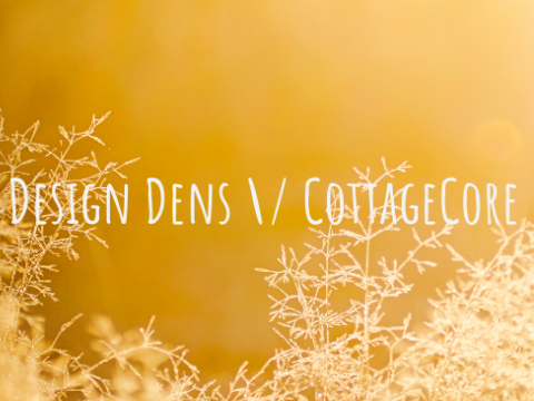 Design Den \/ CottageCore