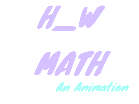MATH, AN ANIMATION