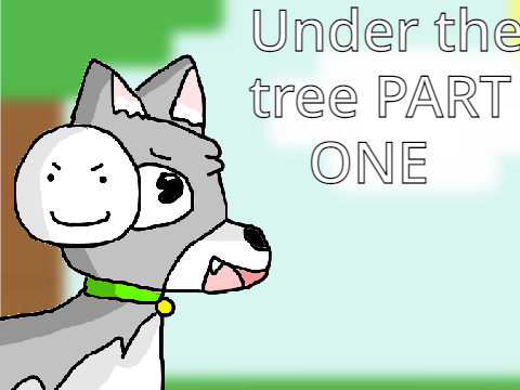 Under the tree~ PART ONE