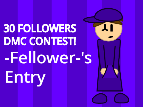 30 Followers DMC Contest! Entry