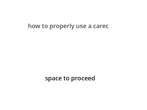 how to properly use a carec