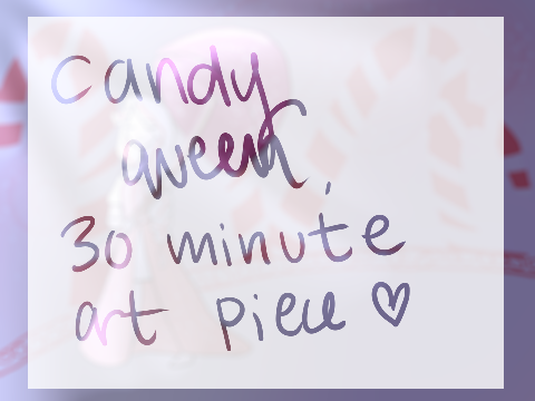 Candy Queen- A 30 minute Art piece 