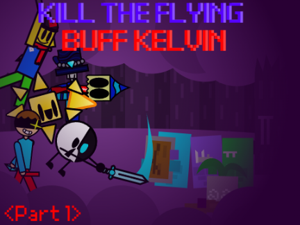 kill the flying buff kelvin[part 1_buffy woods] 
