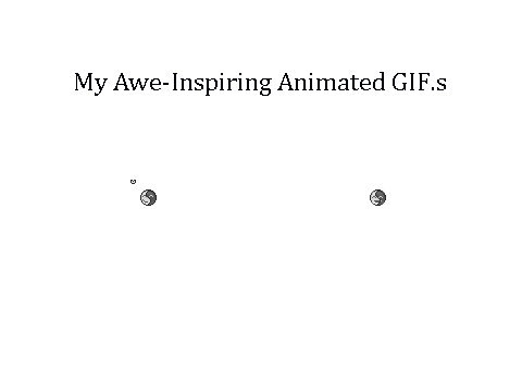 My Awe-Inspiring Animated GIF.s