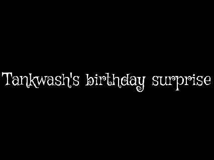 Tankwash’s birthday surprise
