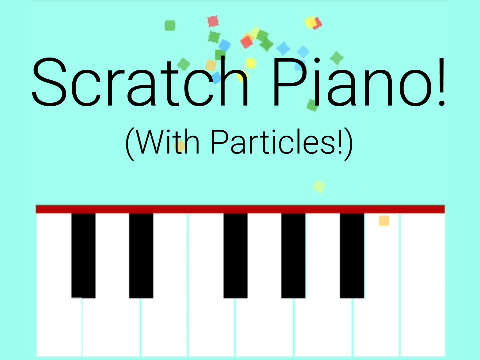 Scratch Piano! (With Particles!)