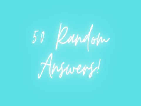 50 random answers #2 