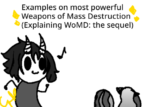 Examples on most powerful WoMD~