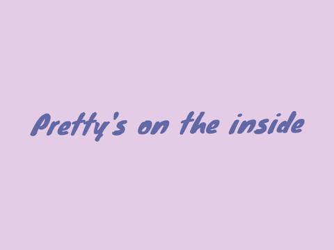Pretty's on the inside