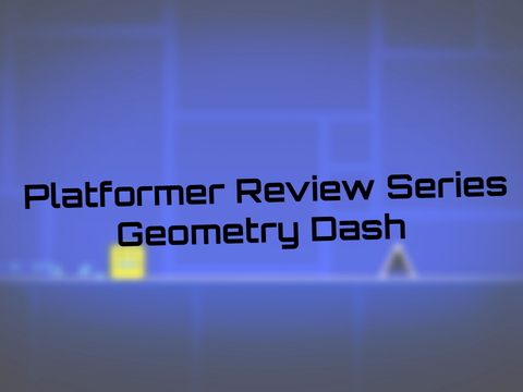 Platformer Review Series | Geometry Dash