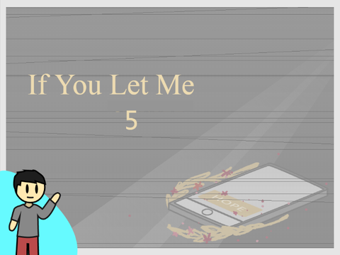 If You Let Me || 5