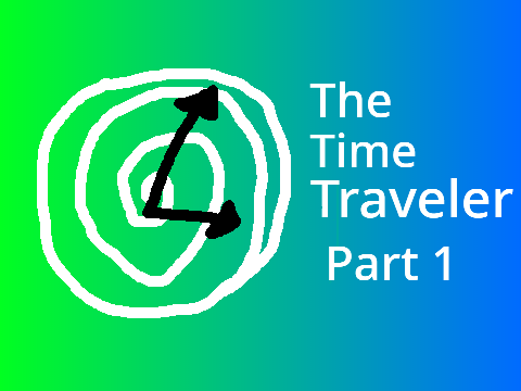 The time traveler (part 1)