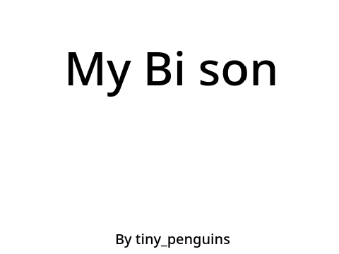 My bi son