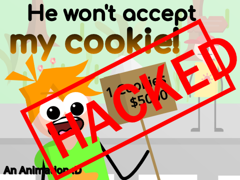 He won't accept my cookie! -HACKED