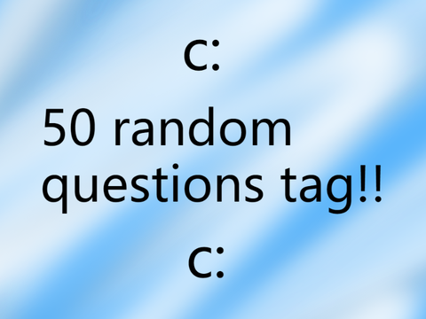 50 Random Questions Tag! cloud's version