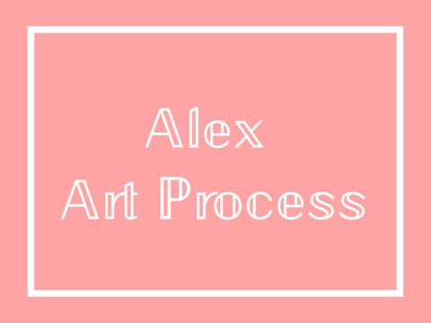 -Alex Art Process-