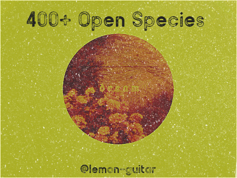 400+ Open Species || wow!