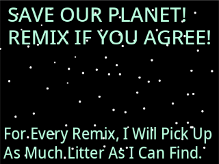 Help Save Our Planet!! Remix If You Agree