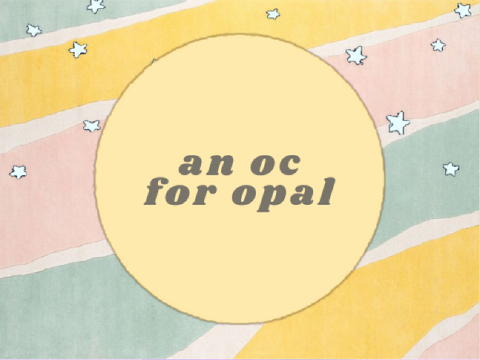 ♡ an oc for opal ♡