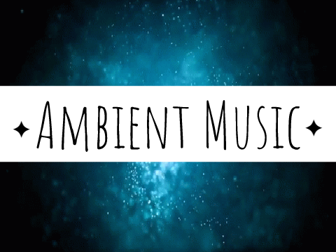 ˗ˏˋ Ambient Music ˊˎ-  