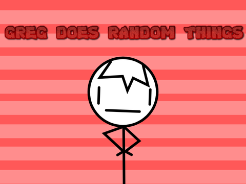greg does random things part 1