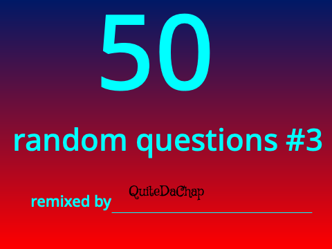 50 Random Questions #3 Remix remix
