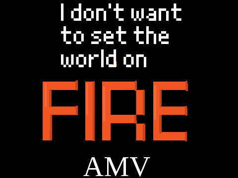 【☆】i don't want to set the world on fire【☆】AMV