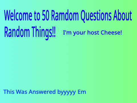 50 Random Questions About Random Things remix