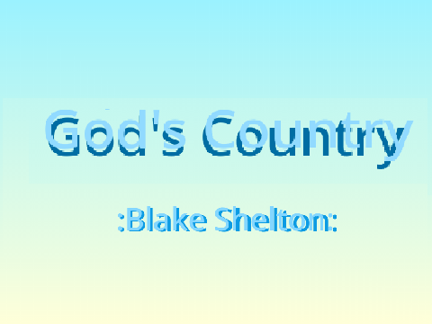 :God's Country: :Blake Shelton: