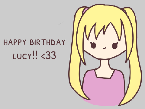 happy birthday lucy!! <3 || kawaii art