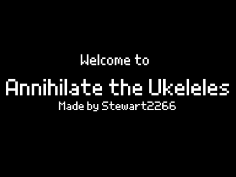 Annihilate the Ukuleles