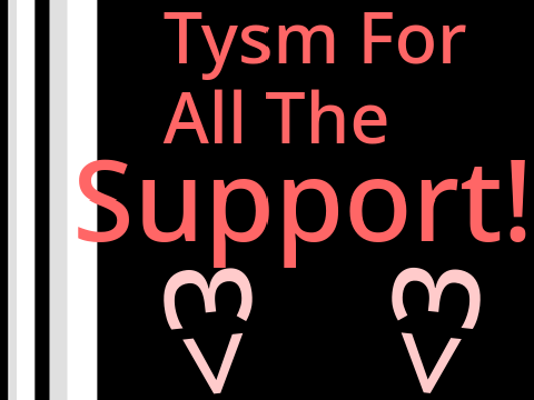 Tysm for the Support <333