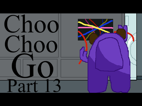 ❤ Choo Choo Go (part 13) ❤