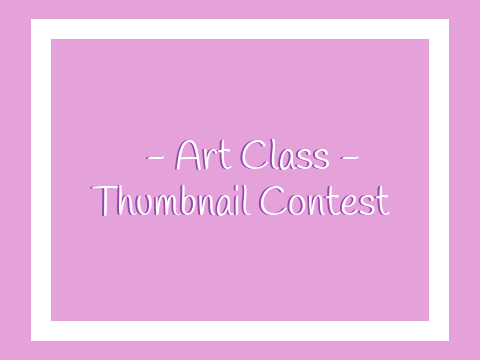 Art Class - Thumbnail Contest