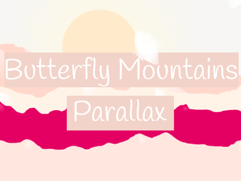 Butterfly Mountains Parallax ⚘