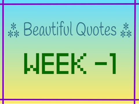 Beautiful Quotes- Week 1