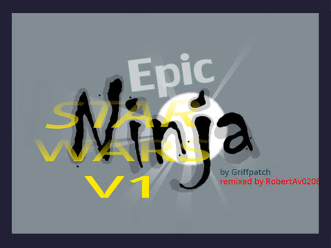 Epic Ninja - STAR WARS remix v1 (WIP)